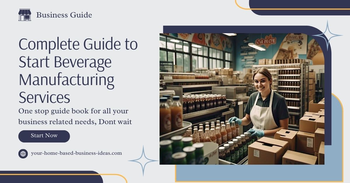 Complete Guide to Start Beverage Manufacturing Services